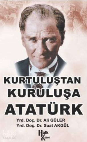 Kurtuluştan Kuruluşa Atatürk