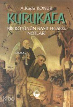 Kurukafa; Bir Kötünün Basit Felsefe Notları
