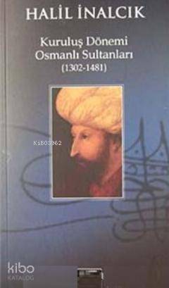 Kuruluş Dönemi Osmanlı Sultanları (1302-1481)