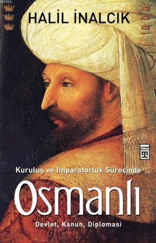 Kuruluş ve İmparatorluk Sürecinde Osmanlı; Devlet, Kanun, Diplomasi - 