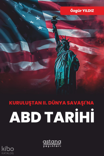 Kuruluştan II. Dünya Savaşı’na ABD Tarihi