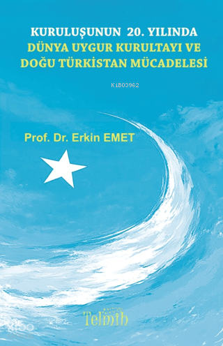 Kuruluşunun 20. Yılında Dünya Uygur Kurultayı ve Doğu Türkistan Mücadelesi