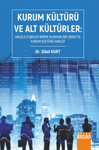Kurum Kültürü Ve Alt Kültürler: Halkla İlişkiler Birimi Olmayan Bir Şirkette Kurum Kültürü Analizi