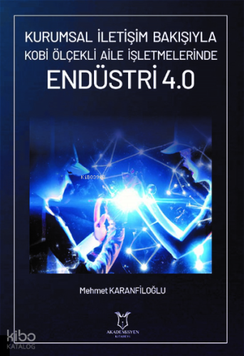 Kurumsal İletişim Bakışıyla Kobi Ölçekli Aile İşletmelerinde Endüstri 4.0
