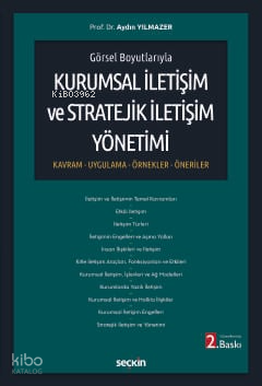 Kurumsal İletişim ve Stratejik İletişim Yönetimi;Kavram – Uygulama – Örnekler–Öneriler