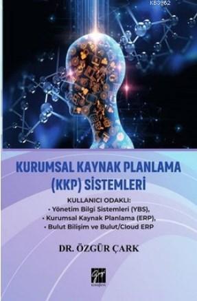 Kurumsal Kaynak Planlama (KKP) Sistemleri Kullanıcı Odaklı: Yönetim Bilgi Sistemleri (YBS) - Kurumsal Kaynak Planlama (ERP) - Bulut Bilişim ve Bulut/Cloud ERP