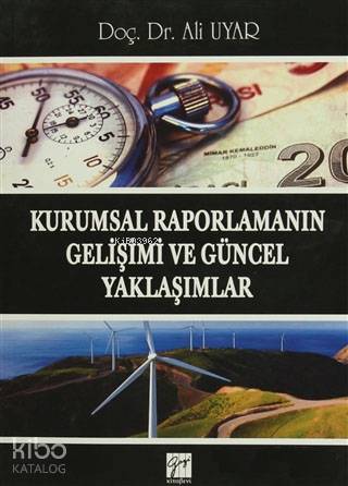 Kurumsal Raporlamanın Gelişimi ve Güncel Yaklaşımlar