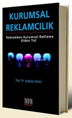 Kurumsal Reklamcılık;Reklamdan Kurumsal Reklama Giden Yol