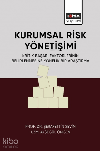 Kurumsal Risk Yönetimi;Kritik Başarı Faktörlerinin Belirlenmesine Yönelik Bir Araştırma