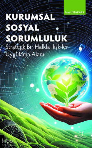 Kurumsal Sosyal Sorumluluk;Stratejik Bir Halkla İlişkiler Uygulama Ala