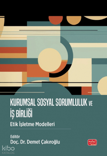 Kurumsal Sosyal Sorumluluk ve İş Birliği - Etik İşletme Modelleri