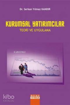 Kurumsal Yatırımcılar; Teori ve Uygulama
