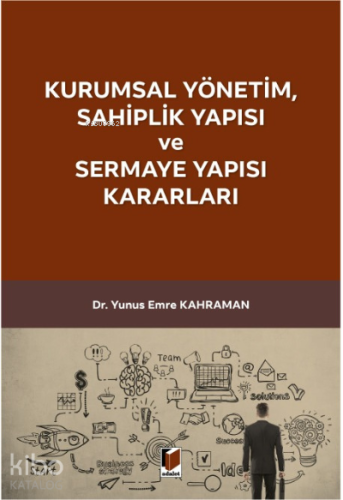 Kurumsal Yönetim, Sahiplik Yapısı ve Sermaye Yapısı Kararları