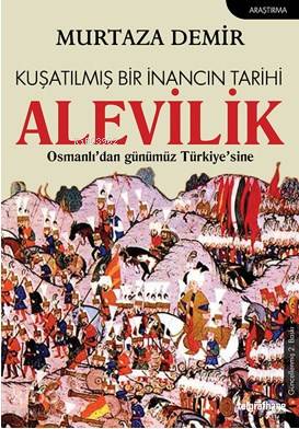 Kuşatılmış Bir İnancın Tarihi Alevilik
