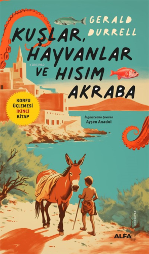 Kuşlar, Hayvanlar Ve Hısım Akraba;Korfu Üçlemesi İkinci Kitap - Kitapi