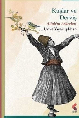 Kuşlar ve Derviş - Allah'ın Askerleri - Kitapiks.com