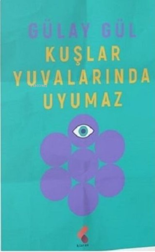 Kuşlar Yuvalarında Uyumaz - Kitapiks.com