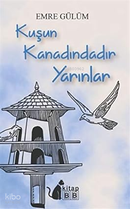 Kuşun Kanadındadır Yarınlar