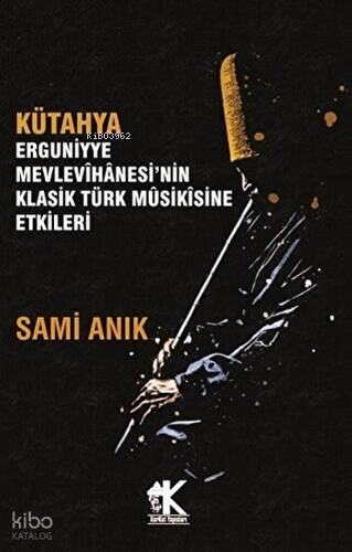 Kütahya Erguniyye Mevlevihanesi'nin Klasik Türk Musikisine Etkileri