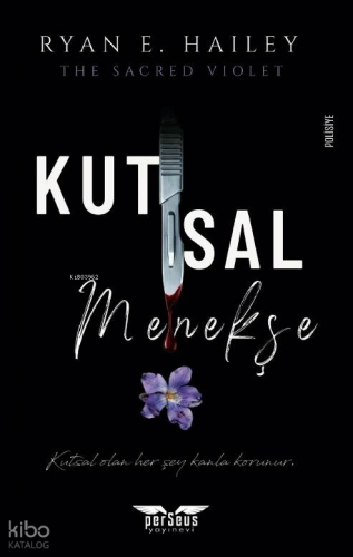 Kutsal Menekşe;Kutsal Olan Her Şey Kanla Korunur