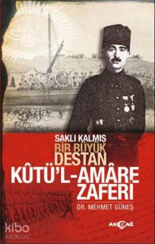 Kutü'l Amare Zaferi; Saklı Kalmış Bir Büyük Destan