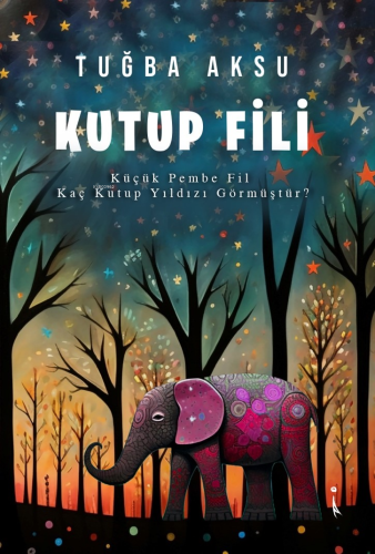 Kutup Fili;Küçük Pembe Fil Kaç Kutup Yıldızı Görmüştür?