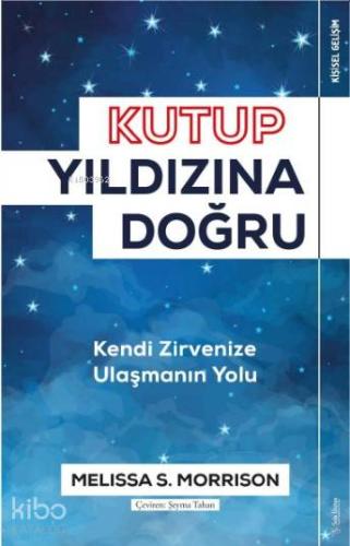 Kutup Yıldızı'na Doğru; Kendi Zirvenize Ulaşmanın Yolu