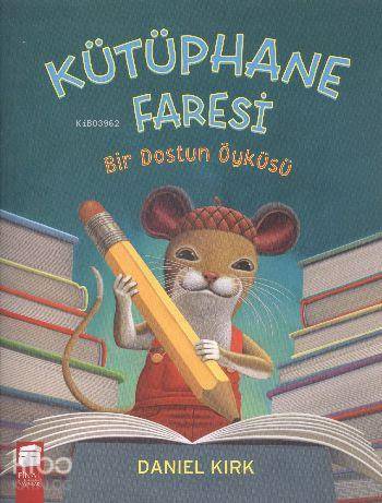 Kütüphane Faresi; Bir Dostun Öyküsü (5-7 Yaş) - Kitapiks.com