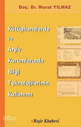 Kütüphanelerde ve Arşiv Kurumlarında Bilgi Teknolojilerinin Kullanımı