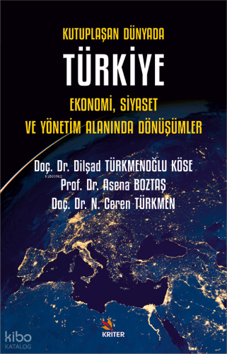 Kutuplaşan Dünyada Türkiye: Ekonomi, Siyaset ve Yönetim Alanında Dönüş