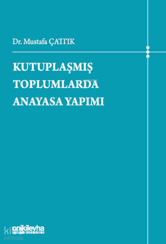 Kutuplaşmış Toplumlarda Anayasa Yapımı