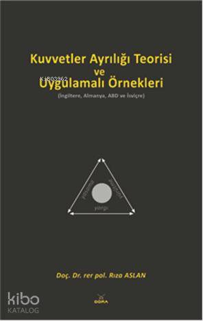 Kuvvetler Ayrılığı Teorisi ve Uygulamalı Örnekleri; (İngiltere, Almanya, ABD ve İsviçre)
