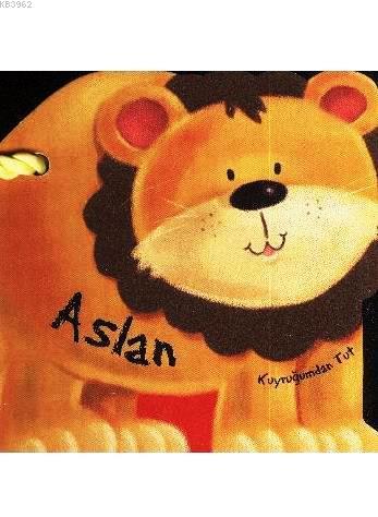 Kuyruğumdan Tut; Aslan (3-6 Yaş) - Kitapiks.com