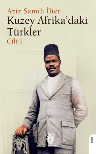 Kuzey Afrika’daki Türkler Cilt - 1 - Kitapiks.com