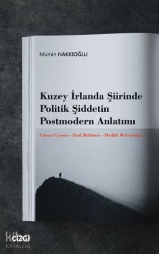Kuzey İrlanda Şiirinde Politik Şiddetin Postmodern Anlatımı - Kitapiks