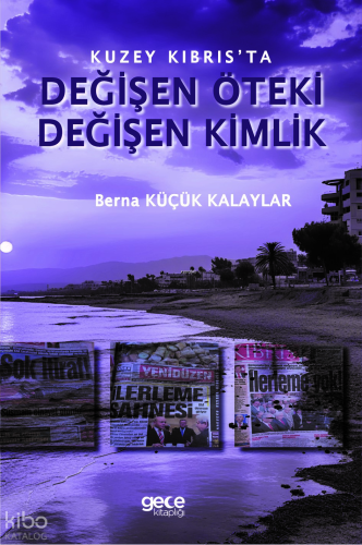 Kuzey Kıbrıs’ta Değişen Öteki, Değişen Kimlik