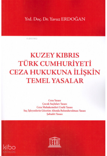 Kuzey Kıbrıs Türk Cumhuriyeti Ceza Hukukuna İlişkin Temel Yasalar