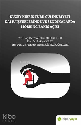 Kuzey Kıbrıs Türk Cumhuriyeti Kamu İşyerlerinde ve Sendikalarda Mobbing Bakış Açısı