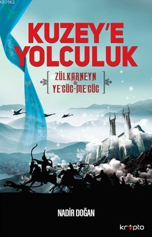 Kuzey'e Yolculuk; Zülkarneyn & Ye'cüc-Me'cüc