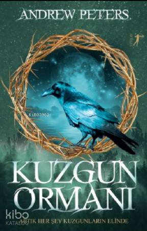 Kuzgun Ormanı; Artık Herşey Kuzgunların Elinde - Kitapiks.com