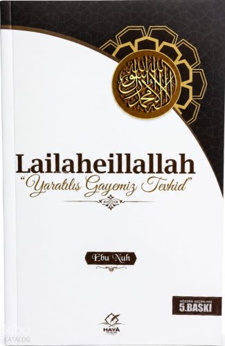 La İlahe İllallah “Yaratılış Gayemiz Tevhid”