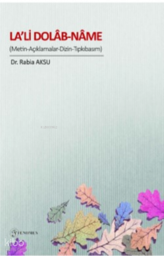 La’li Dolab-Name; (Metin-Açıklamalar-Dizin-Tıpkıbasım)