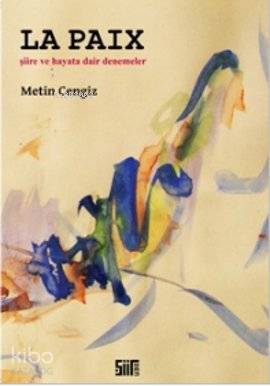 La Paix; Şiire ve Hayata Dair Denemeler