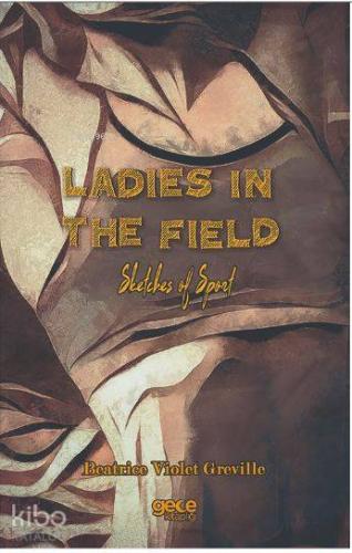 Ladies in The Field; Sketches of Sport - Kitapiks.com