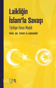 Laikliğin İslam'la Savaşı; Türkiye-Tunus Modeli - Kitapiks.com