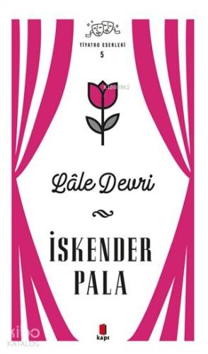 Lale Devri - Tiyatro Eserleri 5