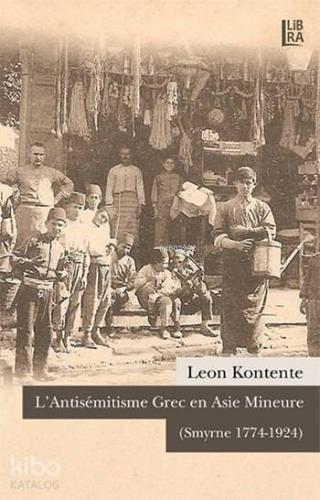 L'Antisémitisme Grec en Asie Mineure; (Smyrne 1774-1924) - Kitapiks.co