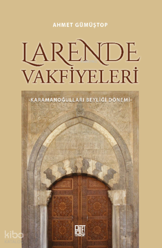 Larende Vakfiyeleri;Karamanoğulları Beyliği Dönemi