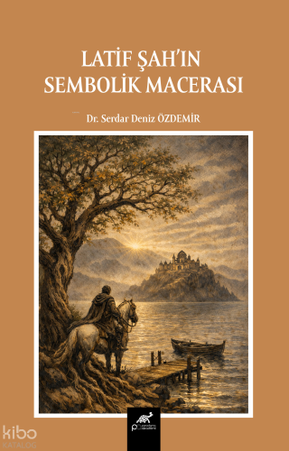 Latif Şah'ın Sembolik Macerası