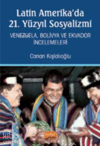 Latin Amerika’da 21. Yüzyıl Sosyalizmi - Venezuela, Bolivya ve Ekvador